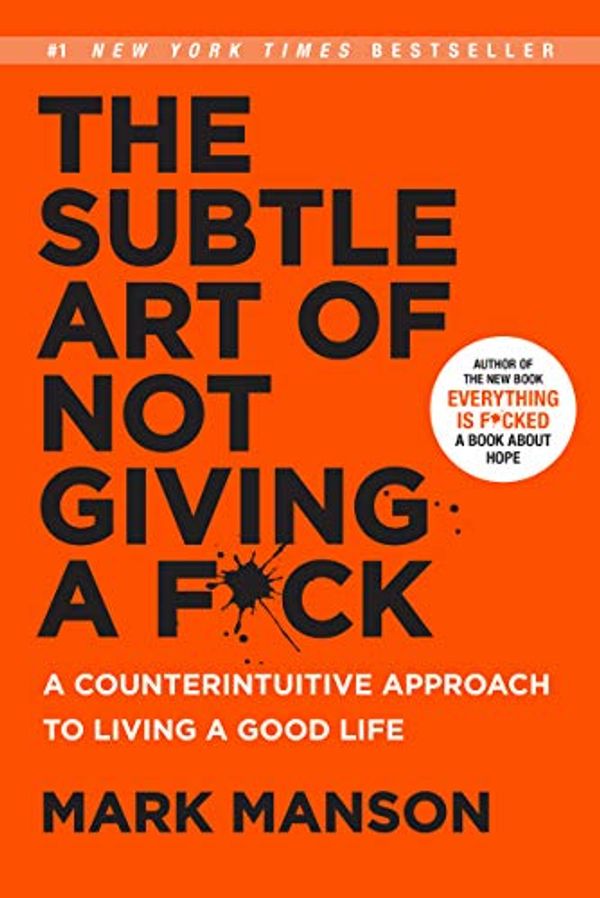 Cover Art for B019MMUA8S, The Subtle Art of Not Giving a F*ck: A Counterintuitive Approach to Living a Good Life (Mark Manson Collection Book 1) by Mark Manson