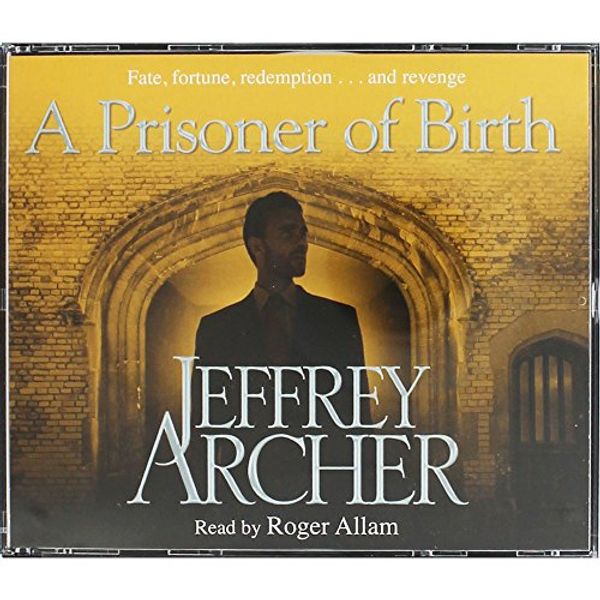 Cover Art for 9781509884827, A Prisoner of Birth - Jeffrey Archer - Audiobook by Unknown