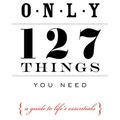 Cover Art for 9781585426225, The Only 127 Things You Need by Donna Wilkinson