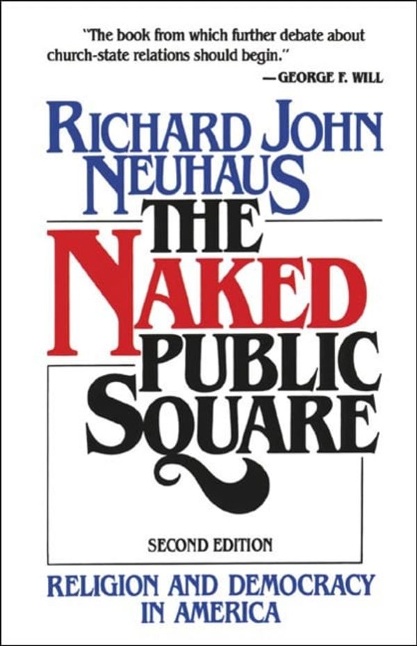Cover Art for 9780802800800, The Naked Public Square by Richard John Neuhaus