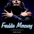 Cover Art for 9781495030116, Freddie Mercury: A Kind of Magic by Mark Blake