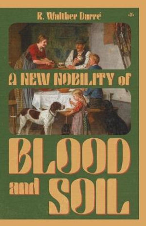 Cover Art for 9781953730497, A New Nobility of Blood and Soil by Darré, Richard Walther