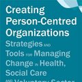 Cover Art for 9781849052603, Creating Person-Centred Organizations in Health, Social Care and the Third Sector by Stephen Stirk