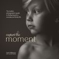 Cover Art for 9780770435288, Capture the Moment by Sarah Wilkerson