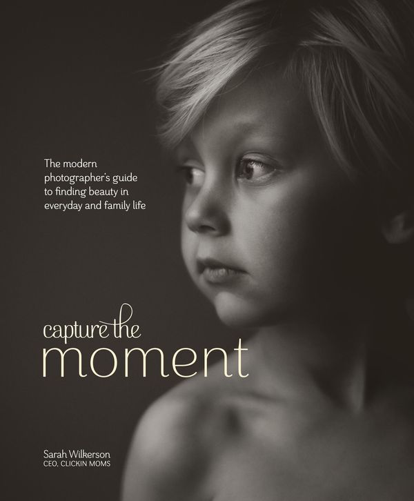 Cover Art for 9780770435288, Capture the Moment by Sarah Wilkerson