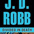Cover Art for B0047DVHO4, Divided in Death (In Death, Book 18) by Robb, J. D.