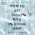 Cover Art for 9781101605325, How to Get Filthy Rich in Rising Asia by Mohsin Hamid
