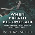 Cover Art for 9781785414749, When Breath Becomes Air by Paul Kalanithi, Abraham Verghese