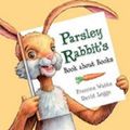 Cover Art for 9780733321450, Parsley Rabbit's Book About Books by David Legge, Frances Watts