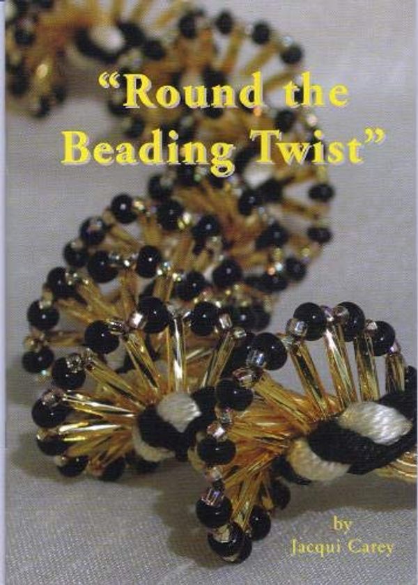 Cover Art for 9780952322559, Round the Beading Twist by Jacqui Carey