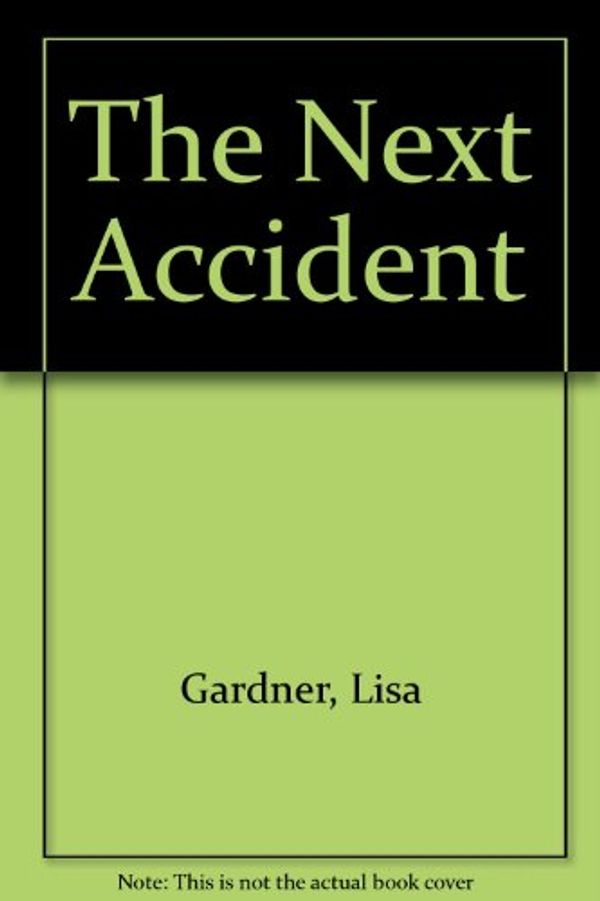 Cover Art for 9780753134627, The Next Accident by Lisa Gardner, Regina Reagan