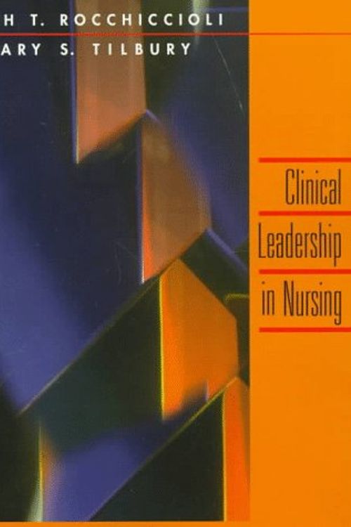 Cover Art for 9780721654423, Clinical Leadership in Nursing by Judith T. Rocchiccioli, Mary S. Tilbury