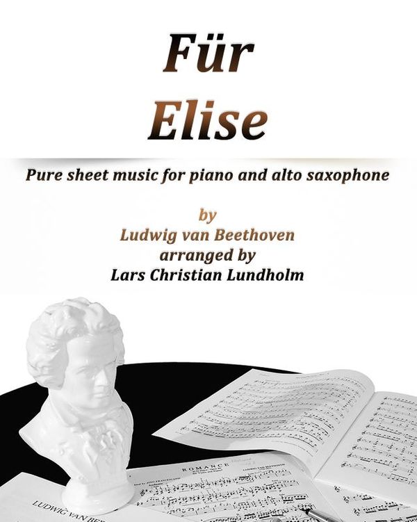 Cover Art for 9781465759672, Für Elise Pure sheet music for piano and alto saxophone by Ludvig van Beethoven arranged by Lars Christian Lundholm by Pure Sheet Music