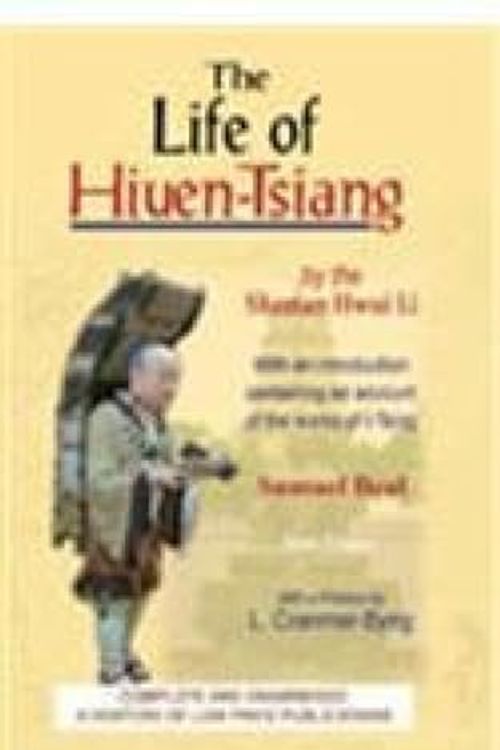 Cover Art for 9788175364646, The Life of Hiuen-Tsiang by the Shaman Hwui Li with an Introduction Containing an Account of the Works of I-Tsing by Samuel Beal