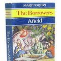 Cover Art for 9780460066303, THE BORROWERS AFIELD by Mary Norton