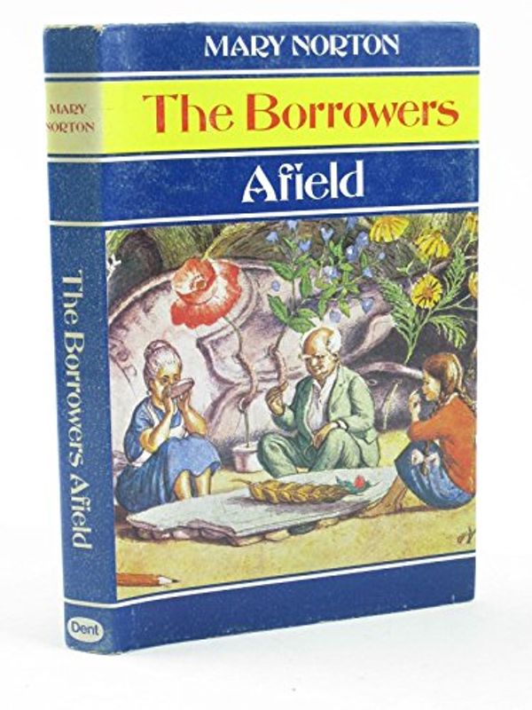 Cover Art for 9780460066303, THE BORROWERS AFIELD by Mary Norton