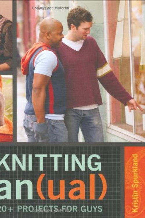 Cover Art for 9781580088459, The Knitting Manual: 20+ Projects For Guys by Kristin Spurkland