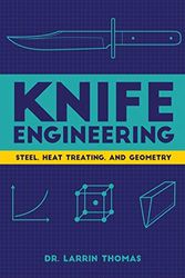 Cover Art for 9781087902159, Knife Engineering: Steel, Heat Treating, and Geometry by Larrin Thomas