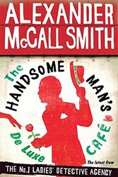 Cover Art for 9781408704349, The Handsome Man's De Luxe Café (No. 1 Ladies' Detective Agency) by McCall Smith, Alexander