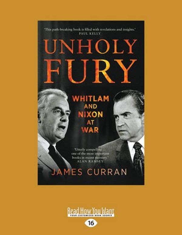 Cover Art for 9781459696549, Unholy Fury: Whitlam and Nixon at War by James Curran