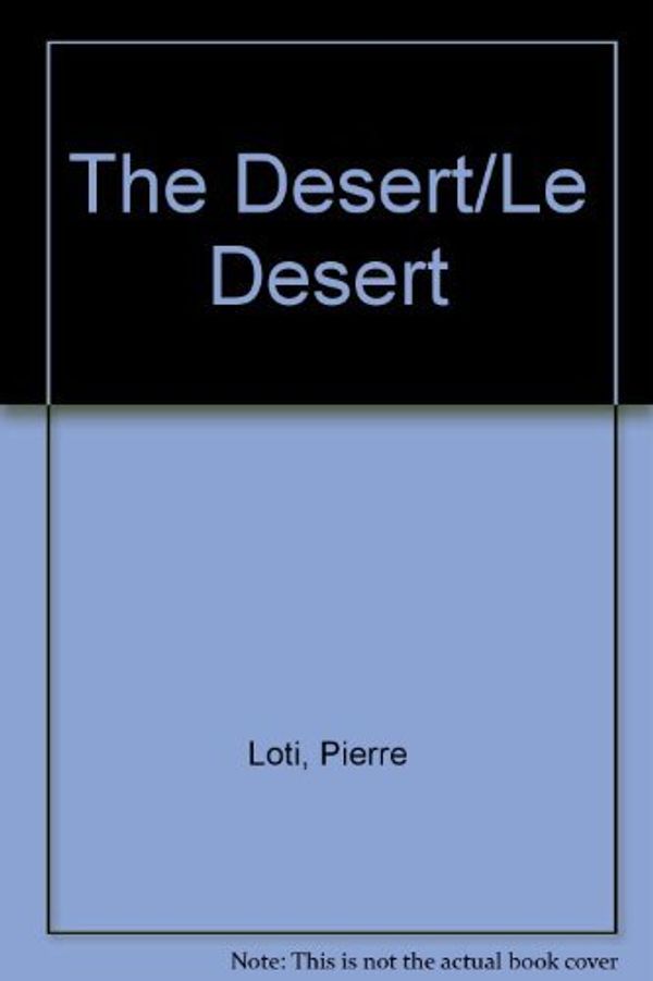 Cover Art for 9780874804270, The Desert/Le Desert by Pierre Loti