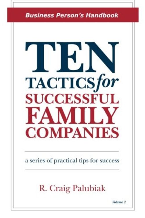 Cover Art for 9781893308145, Ten Tactics for Successful Family CompaniesBusiness Person's Handbook by MR R Craig Palubiak