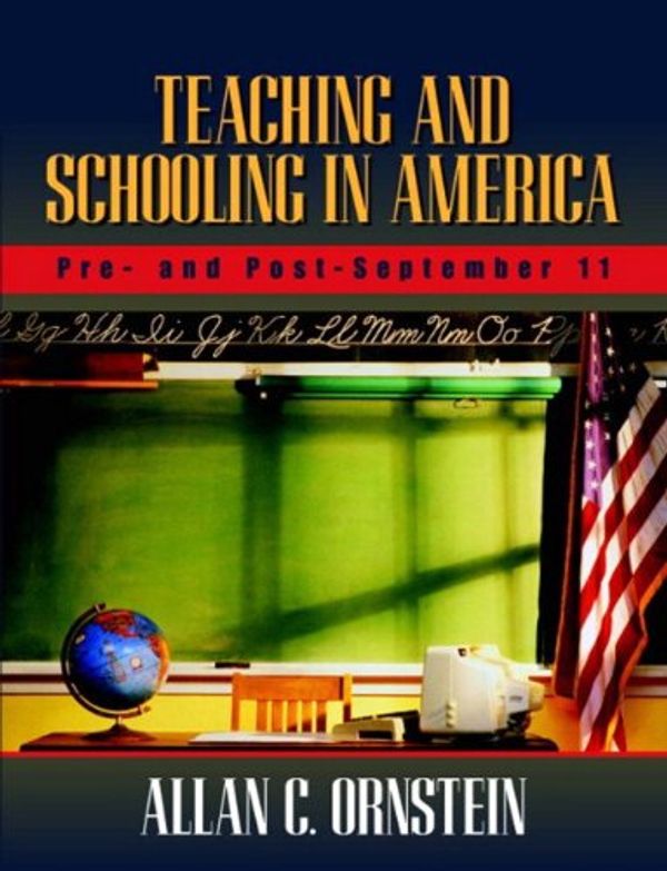 Cover Art for 9780205367115, Teaching and Schooling in America: Pre- and Post- September 11 by Allan C. Ornstein