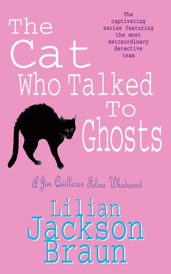 Cover Art for 9780755389704, The Cat Who Talked to Ghosts (The Cat Who Mysteries, Book 10): An enchanting feline crime novel for cat lovers everywhere by Lilian Jackson Braun