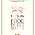 Cover Art for 9780007411993, A History of Food in 100 Recipes by William Sitwell