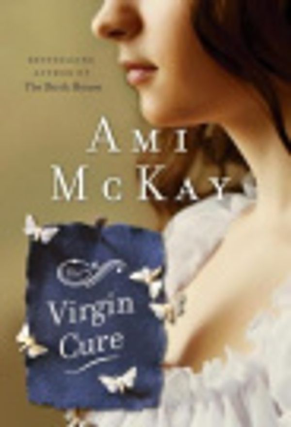 Cover Art for 9780307374097, The Virgin Cure by Ami McKay