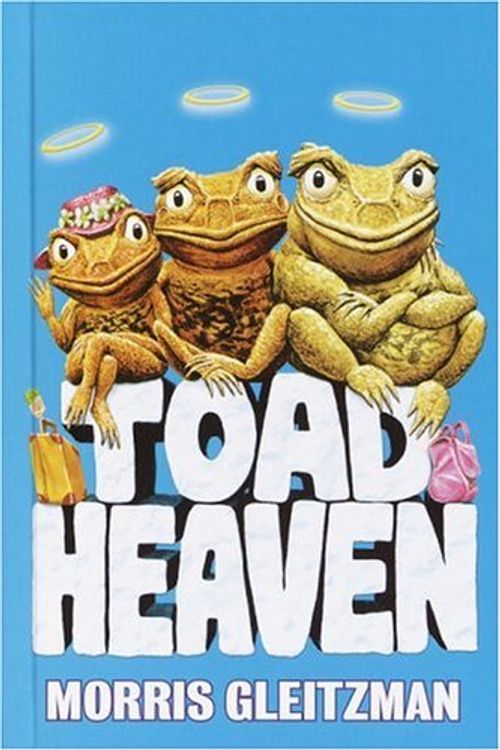 Cover Art for 9780375927645, Toad Heaven by Morris Gleitzman