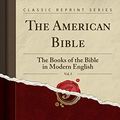 Cover Art for 9781330825907, The American Bible, Vol. 5: The Books of the Bible in Modern English (Classic Reprint) by Frank Schell Ballentine