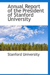Cover Art for 9780559973833, Annual Report of the President of Stanford University by Stanford University