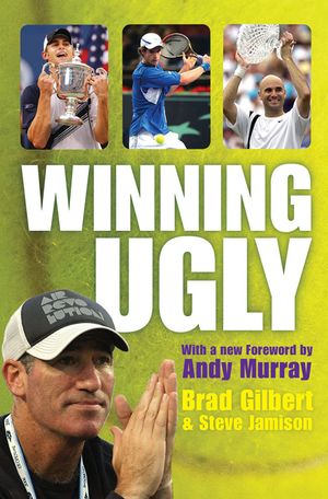 Cover Art for 9781847390578, Winning Ugly by Brad Gilbert