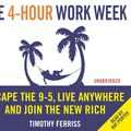 Cover Art for 9781448117062, The 4-Hour Work Week: Escape the 9-5, Live Anywhere and Join the New Rich by Timothy Ferriss, Ray Porter