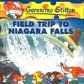 Cover Art for 9780756969417, Field Trip to Niagara Falls (Geronimo Stilton) by Geronimo Stilton
