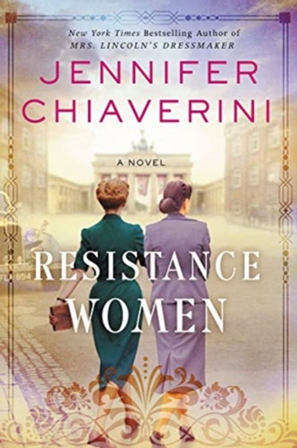 Cover Art for 9780062841100, Resistance Women: A Novel by Jennifer Chiaverini
