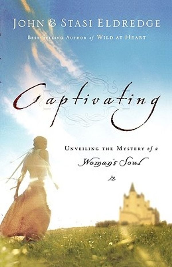 Cover Art for 9780785289098, Captivating: Unveiling the Mystery of a Women's Soul by John Eldredge