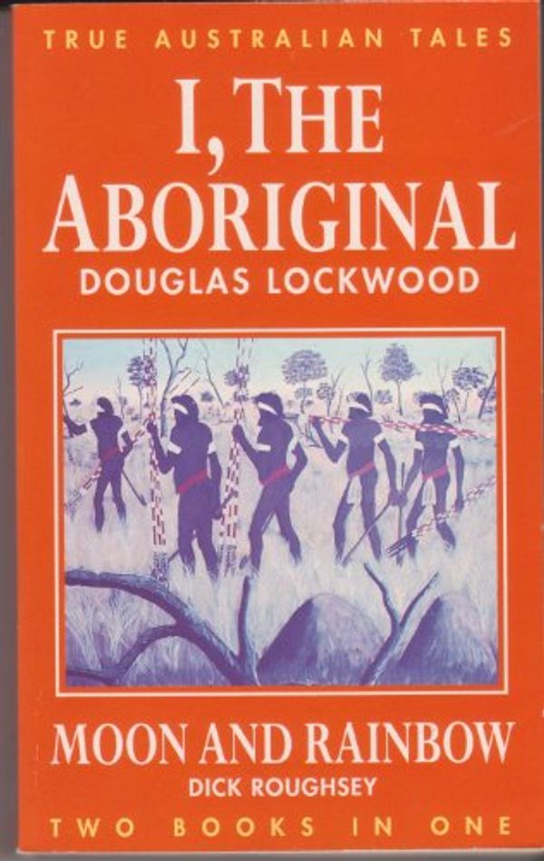 Cover Art for 9317819000185, True Australian Tales (Tales from The Aborigines/Content to Live in the Sun) by Douglas Lockwood, Bill Harney