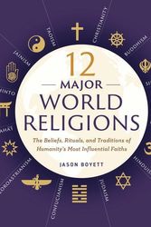 Cover Art for 9781623156923, 12 Major World ReligionsThe Beliefs, Rituals, and Traditions of Humanit... by Jason Boyett