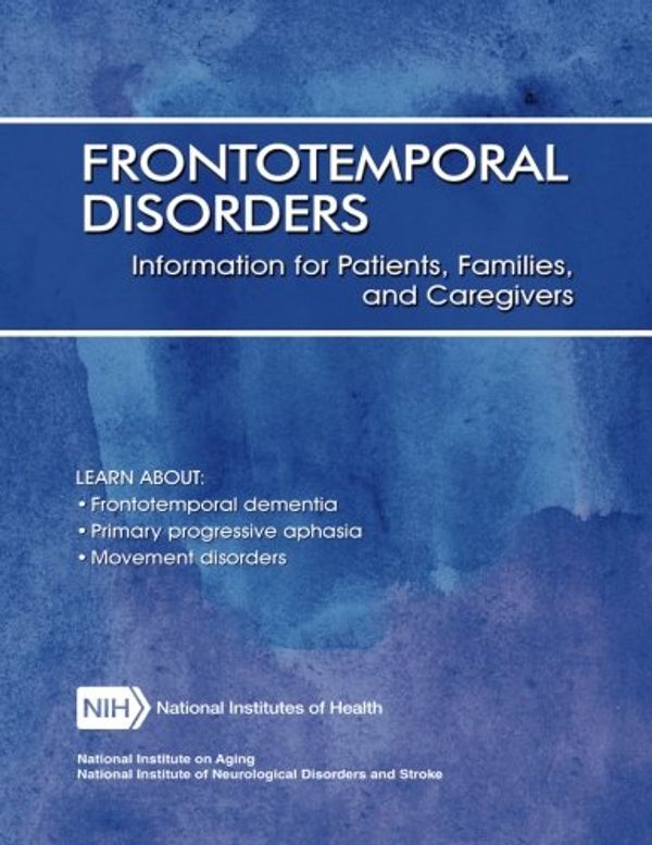 Cover Art for 9781523800599, Frontotemporal Disorders: Information for Patients, Families, and Caregivers by U.s. Department of Health and Human Services