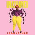 Cover Art for B07XVN9H3D, Unashamed: Musings of a Fat, Black Muslim by Leah Vernon