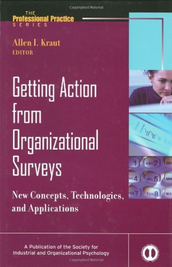 Cover Art for 9780787979379, Getting Action from Organizational Surveys: New Concepts, Technologies, and Applications (J-B SIOP Professional Practice Series) by Allen I. Kraut