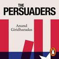 Cover Art for 9780141999326, The Persuaders by Anand Giridharadas