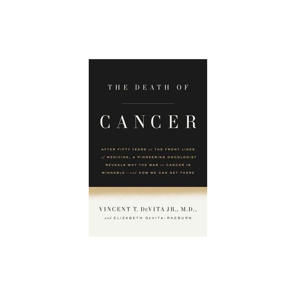 Cover Art for 9780374135607, The Death of CancerA Pioneering Oncologist Reports from the Front ... by DeVita MD, Vincent T, Devita-Raeburn, Elizabeth
