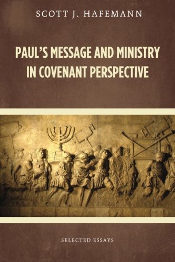 Cover Art for 9781625646668, Paul's Message and Ministry in Covenant Perspective: Selected Essays by Scott J. Hafemann