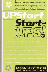 Cover Art for 9780767900881, Upstart Start-Ups!: How 34 Young Entrepreneurs Overcame Youth, Inexperience and Lack of Money to Create Thriving Businesses by Ron Lieber