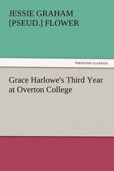 Cover Art for 9783847231462, Grace Harlowe's Third Year at Overton College by Jessie Graham [pseud.] Flower