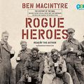 Cover Art for 9780735288119, Rogue Heroes by Ben Macintyre