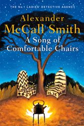Cover Art for 9781408714454, A Song of Comfortable Chairs (No. 1 Ladies' Detective Agency) by Alexander McCall Smith